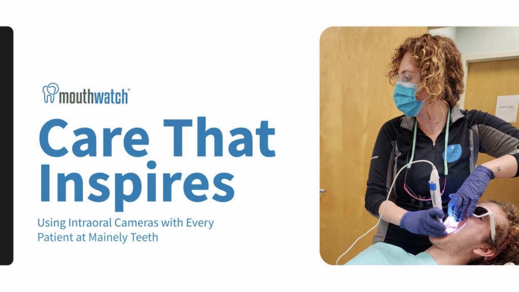 Care That Inspires: Using Intraoral Cameras with Every Patient at Mainely Teeth